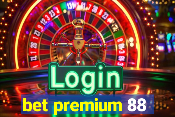 bet premium 88